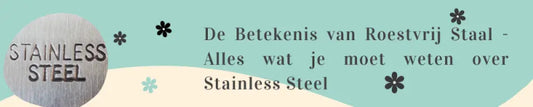 De Betekenis van Roestvrij Staal - Alles over Stainless Steel - Aramat Jewels
